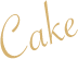 Cake